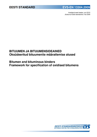 EVS-EN 13304:2009 Bituumen ja bituumensideained : oksüdeeritud bituumenite määratlemise alused =Bitumen and bituminous binders : framework for specification of oxidised bitumens