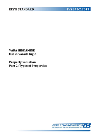 EVS 875-2:2015 Vara hindamine. Osa 2, Varade liigid = Property valuation. Part 2, Types of properties 