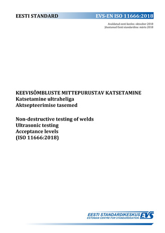EVS-EN ISO 11666:2018 Keevisõmbluste mittepurustav katsetamine : katsetamine ultraheliga. Aktsepteerimise tasemed = Non-destructive testing of welds : ultrasonic testing. Acceptance levels (ISO 11666:2018) 