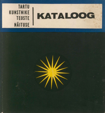 Tartu kunstnike teoste näitus : näituse kataloog : maal, graafika, skulptuur, tarbekunst, august-september 1968 