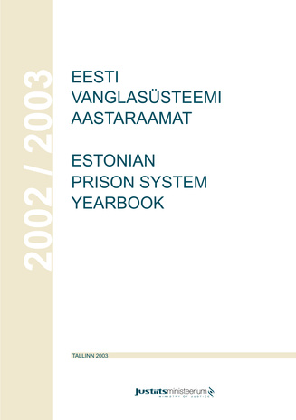 Vanglate ja kriminaalhoolduse aastaraamat = Estonian prison system and probation supervision yearbook ; 2003