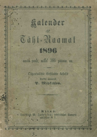 Kalender ehk Täht-Raamat 1896 aasta peale : Õigeusuliste Eestlaste kasuks ; 1895