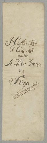 Historische Nachricht von der St. Petri Kirche in Riga: [Käsikiri]