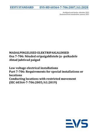 EVS-HD 60364-7-706:2007/A1:2020 Madalpingelised elektripaigaldised. Osa 7-706, Nõuded eripaigaldistele ja -paikadele. Ahtad juhtivad paigad = Low-voltage electrical installations. Part 7-706, Requirements for special installations or locations. Conduct...