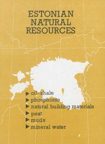 Estonian natural resources : oil-shale, phosporite, natural building materials, peat, muds, mineral water 