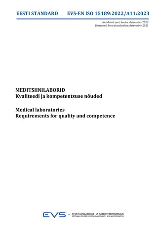 EVS-EN-ISO 15189:2022-A11:2023 Meditsiinilaborid : kvaliteedi ja kompetentsuse nõuded = Medical laboratories : requirements for quality and competence 