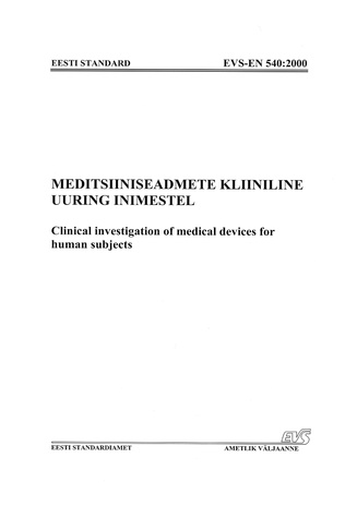 EVS-EN 540:2000 Meditsiiniseadmete kliiniline uuring inimestel = Clinical investigation of medical devices for human subjects 