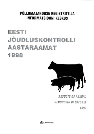 Eesti jõudluskontrolli aastaraamat = Results of Animal Recording in Estonia ; 1998