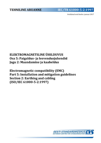 IEC/TR 61000-5-2:1997 Elektromagnetiline ühilduvus. Osa 5, Paigaldus- ja leevendusjuhendid. Jagu 2, Maandamine ja kaabeldus = Electromagnetic compatibility (EMC). Part 5, Installation and mitigation guidelines. Section 2, Earthing and cabling (ISO /IEC...