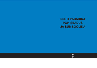 Eesti Vabariigi põhiseadus ja sümboolika : muudetud ja täiendatud seaduste tekstid seisuga 1. aprill 2019