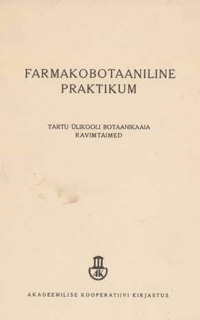 Farmakobotaaniline praktikum : Tartu Ülikooli Botaanika-aia ravimtaimed