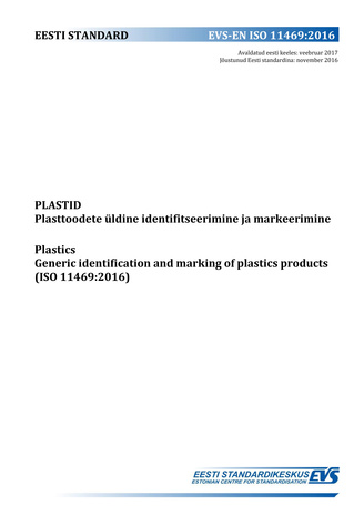 EVS-EN ISO 11469:2016 Plastid : plasttoodete üldine identifitseerimine ja markeerimine = Plastics : generic identification and marking of plastics products (ISO 11469:2016) 