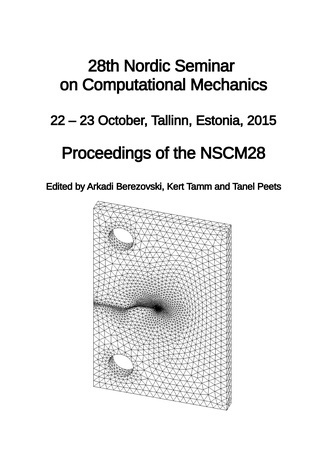 28th Nordic Seminar on Computational Mechanics : 22-23 October, Tallinn, 2015 : proceedings of NSCM28 