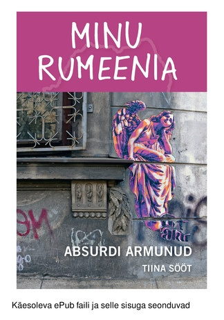 Minu Rumeenia : absurdi armunud 
