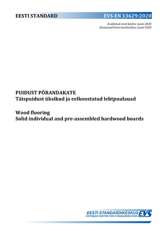 EVS-EN 13629:2020 Puidust põrandakate : täispuidust üksikud ja eelkoostatud lehtpuulauad = Wood flooring : solid individual and pre-assembled hardwood boards 