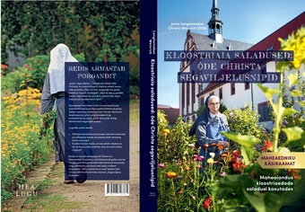 Kloostriaia saladused: õde Christa segaviljelusnipid : maheaiandus kloostriõdede tarkusi kasutades 