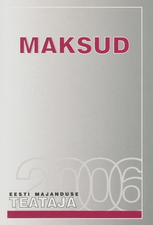 Maksud ; (Eesti Majanduse Teataja. Kaasaanne 2006/1)