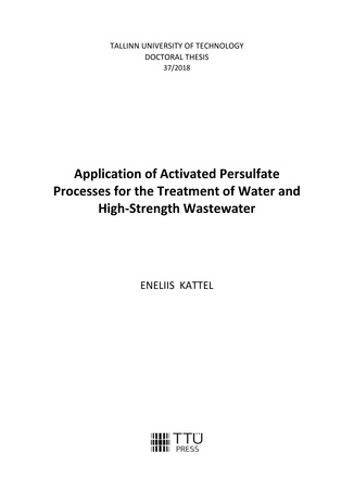 Application of activated persulfate processes for the treatment of water and high-strength wastewater = Aktiveeritud persulfaadi protsesside kasutamine vee ja raskesti saastatud reovee puhastamiseks 