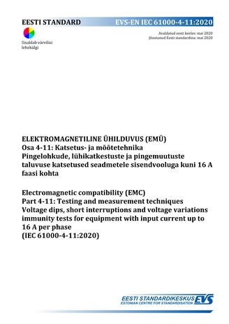 EVS-EN IEC 61000-4-11:2020 Elektromagnetiline ühilduvus (EMÜ). Osa 4-11, Katsetus- ja mõõtetehnika : pingelohkude, lühikatkestuste ja pingemuutuste taluvuse katsetused seadmetele sisendvooluga kuni 16 A faasi kohta = Electromagnetic compatibility (EMC)...