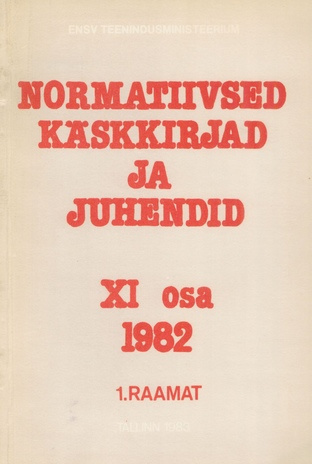 Normatiivsed käskkirjad ja juhendid 1982. 11. osa. 1. raamat 