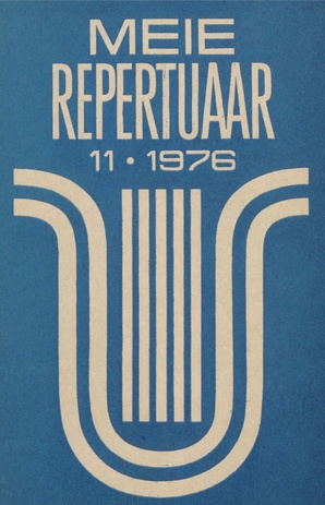 Meie repertuaar : Eesti NSV Rahvaloomingu ja Kultuuritöö Teadusliku Metoodikakeskuse väljaanne ; 11 1976-11
