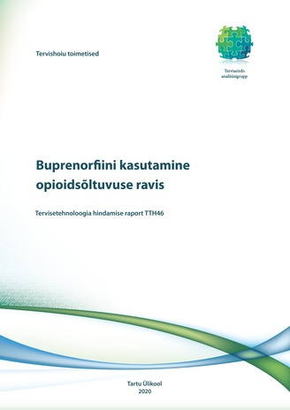Buprenorfiini kasutamine opioidsõltuvuse ravis : tervisetehnoloogia hindamise raport TTH46 