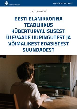 Eesti elanikkonna teadlikkus küberturvalisusest : ülevaade uuringutest ja võimalikest edasistest suundadest 