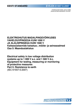 EVS-EN 61557-5:2007 Elektriohutus madalpingevõrkudes vahelduvpingega kuni 1000 V ja alalispingega kuni 1500 V : kaitsesüsteemide katsetus-, mõõte- ja seireseadmed. Osa 5, Maandustakistus = Electrical safety in low voltage distribution systems up to 100...