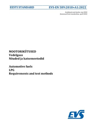 EVS-EN 589:2018+A1:2022 Mootorikütused : vedelgaas : nõuded ja katsemeetodid = Automotive fuels : LPG : requirements and test methods 