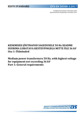 EVS-EN 50065-1:2017 Keskmised jõutrafod sagedusele 50 Hz seadme suurima lubatava kestevpingega mitte üle 36 kV. Osa 1, Üldnõuded = Medium power transformers 50 Hz, with highest voltage for equipment not exceeding 36 kV. Part 1, General requirements 